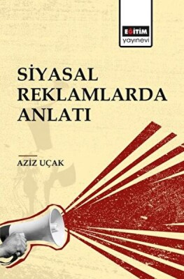 Siyasal Reklamlarda Anlatı - Eğitim Yayınevi