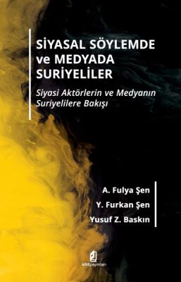 Siyasal Söylemde ve Medyada Suriyeliler -Siyasi Aktörlerin ve Medyanın Suriyelilere Bakışı - 1