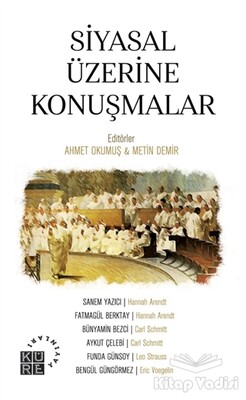 Siyasal Üzerine Konuşmalar - Küre Yayınları