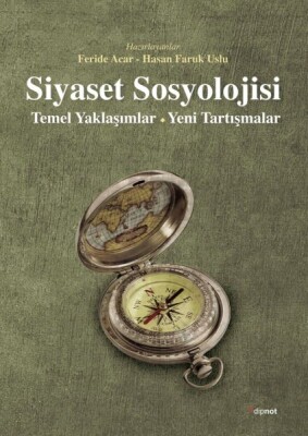 Siyaset Sosyolojisi Temel Yaklaşımlar - Yeni Tartışmalar - Dipnot Yayınları