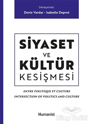 Siyaset ve Kültür Kesişmesi - Hümanist Kitap Yayıncılık