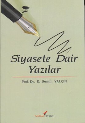 Siyasete Dair Yazılar - Berikan Yayınları