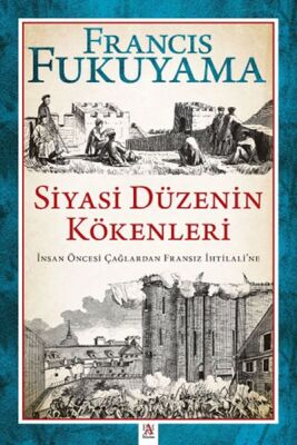 Siyasi Düzenin Kökenleri İnsan Öncesi Çağlardan Fransız İhtilali’ne - 1