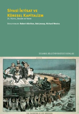 Siyasi İktisat ve Küresel Kapitalizm: 21. Yüzyıl, Bugün Ve Yarın - İstanbul Bilgi Üniversitesi Yayınları