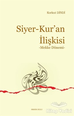 Siyer - Kur’an İlişkisi - Ankara Okulu Yayınları