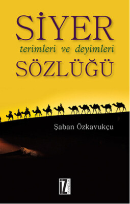 Siyer Terimleri ve Deyimleri Sözlüğü - İz Yayıncılık