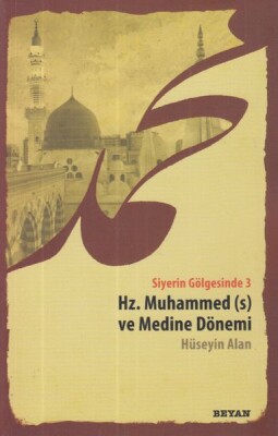 Siyerin Gölgesinde 3 - Hz. Muhammed ve Medine Dönemi - Beyan Yayınları
