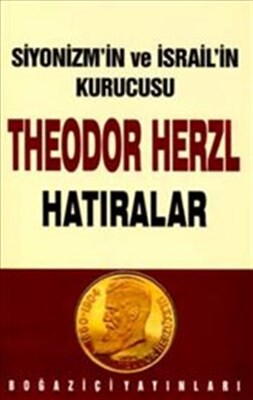 Siyonizmin Kurucusu Theodor Theodor Herzl’in Hatıraları ve Sultan Abdülhamid - Boğaziçi Yayınları