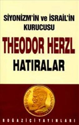 Siyonizmin Kurucusu Theodor Theodor Herzl’in Hatıraları ve Sultan Abdülhamid - 1