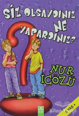 Siz Olsaydınız Ne Yapardınız? - Altın Kitaplar Yayınevi
