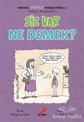 Siz Var Ne Demek? - Burada Türkçe Konuşuyoruz 2 - Erdem Yayınları