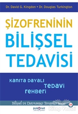 Şizofreninin Bilişsel Tedavisi - Kanıta Dayalı Tedavi Rehberi - Psikonet Yayınları