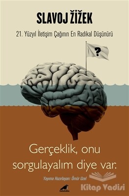 Slavoj Zizek - Gerçeklik, Biz Onu Sorgulayalım Diye Var - Kara Karga Yayınları