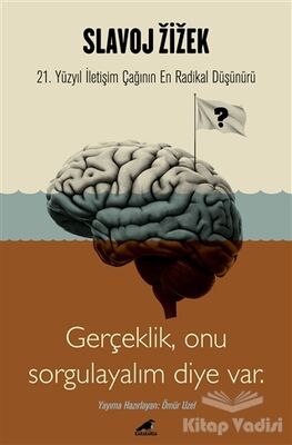 Slavoj Zizek - Gerçeklik, Biz Onu Sorgulayalım Diye Var - 1