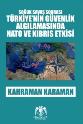Soğuk Savaş Sonrası - Türkiye'nin Güvenlik Algılamasında Nato ve Kıbrıs Etkisi - Bilge Devlet Yayınları