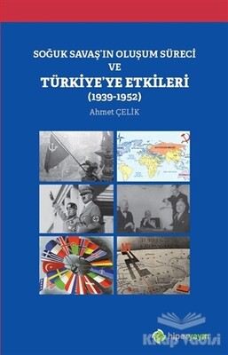 Soğuk Savaş'ın Oluşum Süreci ve Türkiye'ye Etkileri (1939-1952) - Hiperlink Yayınları
