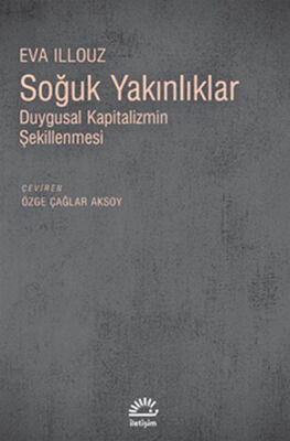 Soğuk Yakınlıklar Duygusal Kapitalizmin Şekillenmesi - 1