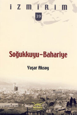 Soğukkuyu-Bahariye / İzmirim - 39 - Heyamola Yayınları