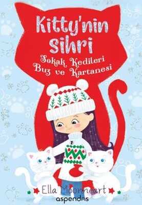 Sokak Kedileri Buz ve Kartanesi - Kitty'nin Sihri - Aspendos Yayıncılık