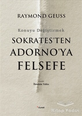 Sokrates'ten Adorno'ya Felsefe - Dipnot Yayınları
