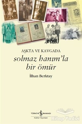 Solmaz Hanım'la Bir Ömür - İş Bankası Kültür Yayınları