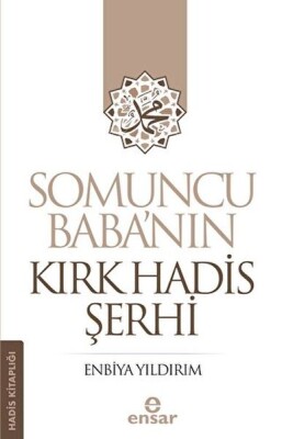 Somuncu Baba’nın Kırk Hadis Şerhi - Ensar Neşriyat