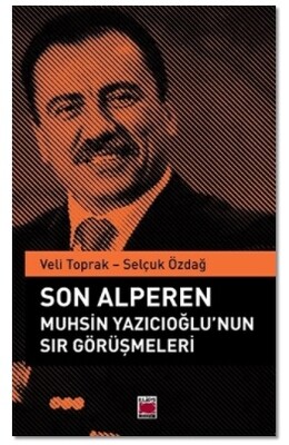 Son Alperen Muhsin Yazıcıoğlu’nun Sır Görüşmeleri - Elips Kitap