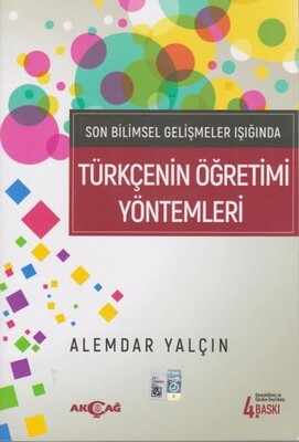 Son Bilimsel Gelişmeler Işığında Türkçenin Öğretimi Yöntemleri - Akçağ Yayınları
