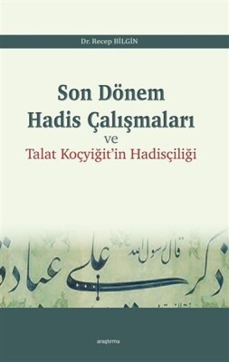 Son Dönem Hadis Çalışmaları ve Talat Koçyiğit'in Hadisçiliği - Araştırma Yayınları
