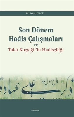 Son Dönem Hadis Çalışmaları ve Talat Koçyiğit'in Hadisçiliği - 1