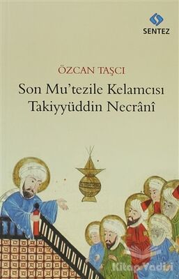 Son Mu’tezile Kelamcısı Takiyyüddin Necrani - 1