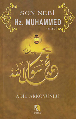 Son Nebi Hz. Muhammed (SAV) - Çıra Yayınları