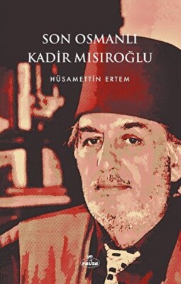 Son Osmanlı Kadir Mısıroğlu - Ravza Yayınları