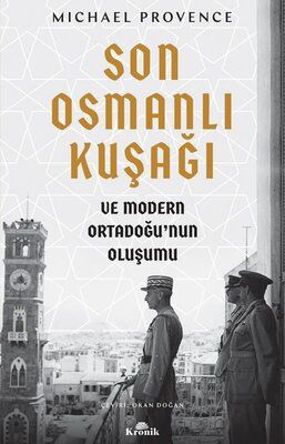Son Osmanlı Kuşağı ve Modern Ortadoğu’nun Oluşumu - 1