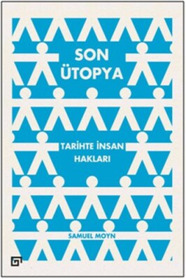 Son Ütopya: Tarihte İnsan Hakları - Koç Üniversitesi Yayınları