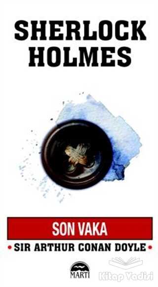 Martı Yayınları - Son Vaka - Sherlock Holmes