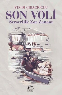 Son Voli - Serserilik Zor Zanaat - İletişim Yayınları