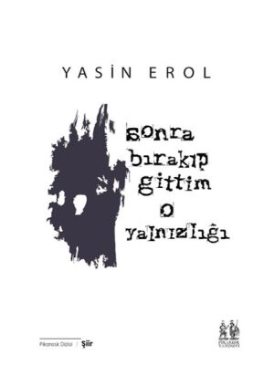 Sonra Bırakıp Gittim O Yalnızlığı - 1