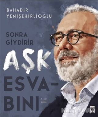 Sonra Giydirir Aşk Esvabını - Timaş Yayınları