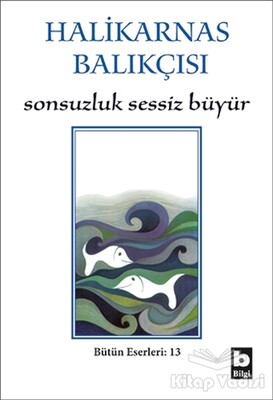 Sonsuzluk Sessiz Büyür - Bilgi Yayınevi