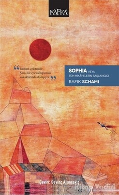 Sophia Veya Tüm Hikayelerin Başlangıcı - Kafka Yayınevi