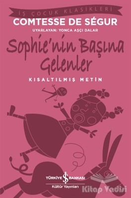 Sophie’nin Başına Gelenler (Kısaltılmış Metin) - İş Bankası Kültür Yayınları