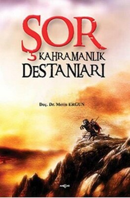 Şor Kahramanlık Destanları - Akçağ Yayınları