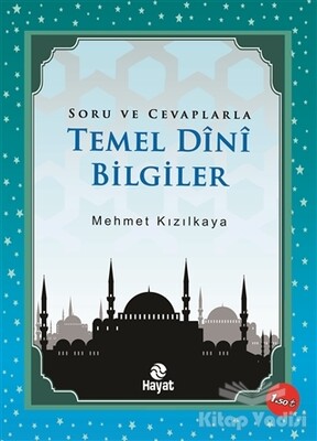 Soru ve Cevaplarla Temel Dini Bilgiler - Hayat Yayınları