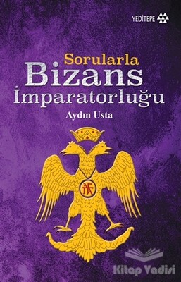 Sorularla Bizans İmparatorluğu - Yeditepe Yayınevi
