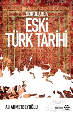 Sorularla Eski Türk Tarihi - Yeditepe Yayınevi