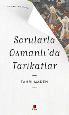 Sorularla Osmanlı’da Tarikatlar - Kapı Yayınları