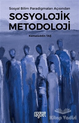 Sosyal Bilim Paradigmaları Açısından Sosyolojik Metodoloji - Rağbet Yayınları