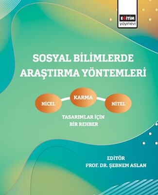 Sosyal Bilimlerde Araştırma Yöntemleri - Nicel, Nitel ve Karma Tasarımlar İçin Bir Rehber - Eğitim Yayınevi