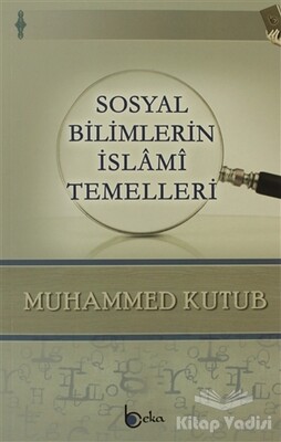 Sosyal Bilimlerin İslami Temelleri - Beka Yayınları